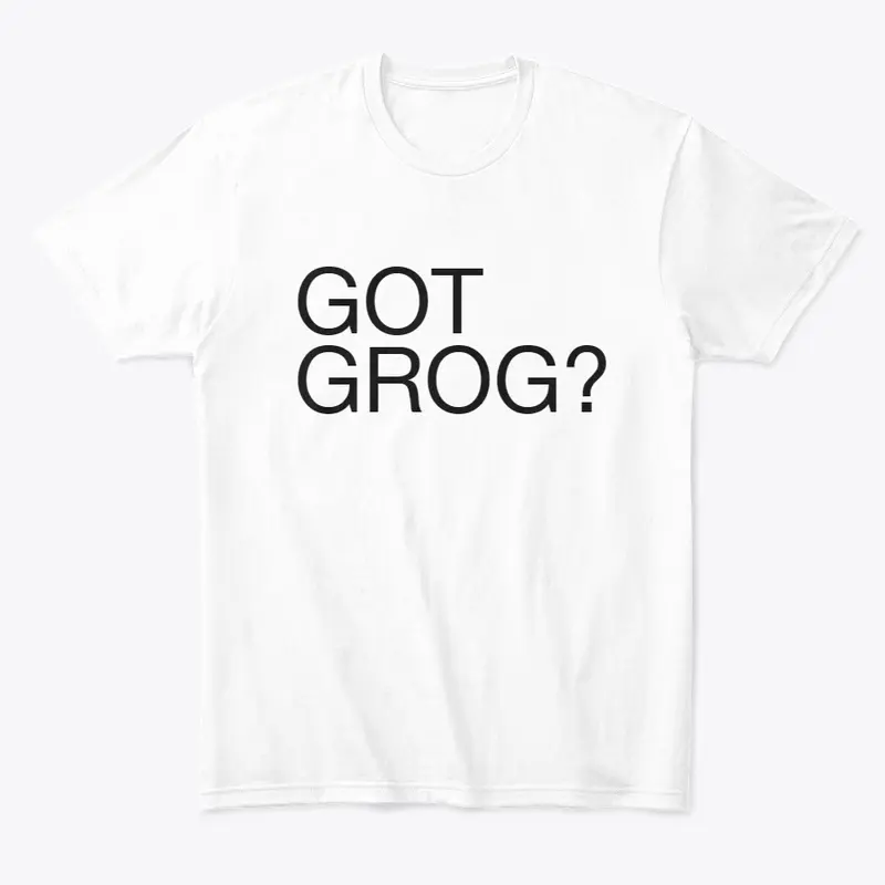 GOT GROG?